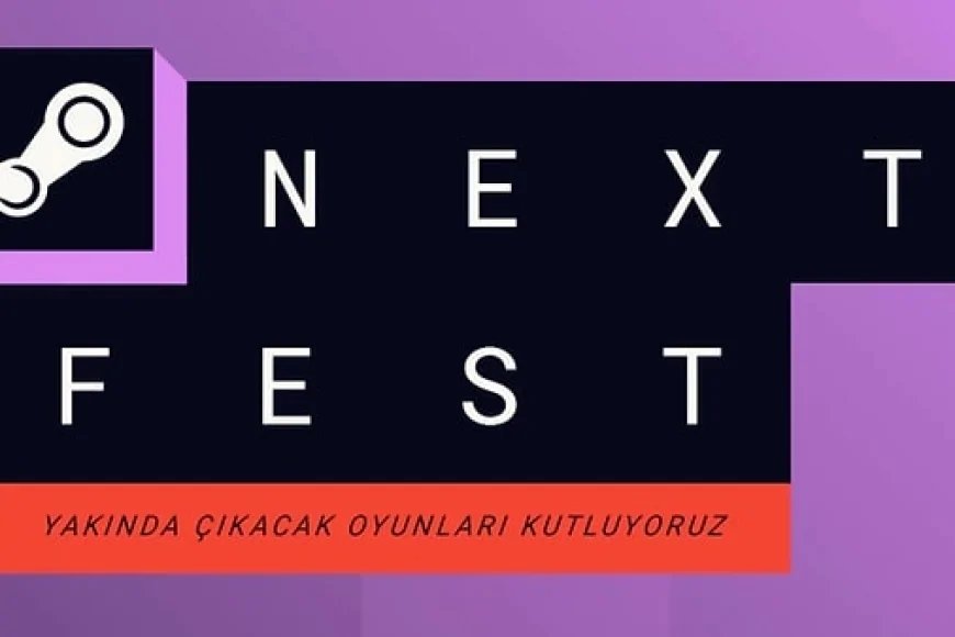 Steam Next Fest Başladı: Yüzlerce Oyunun Demosu Ücretsiz!